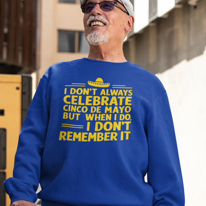 I Don't Always Celebrate Cinco de Mayo