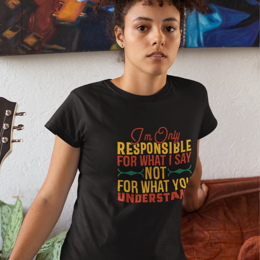 I'm Only Responsible for What I Say