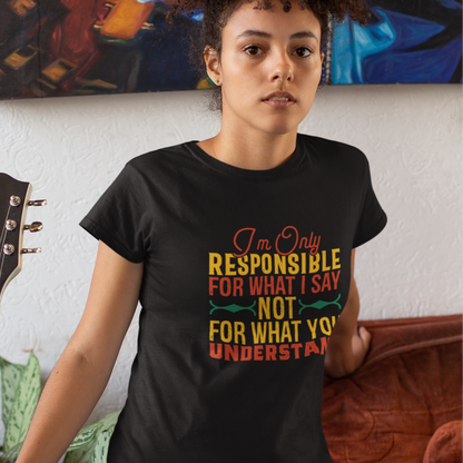 I'm Only Responsible for What I Say