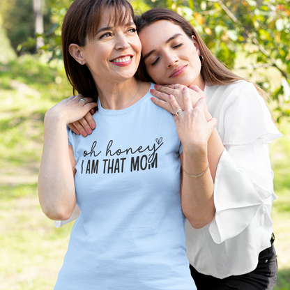 Oh Honey, I Am That Mom