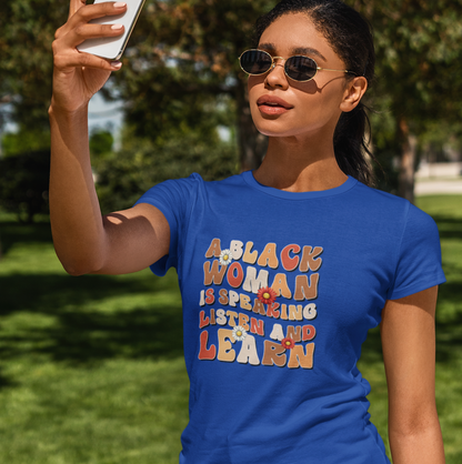 A Black Woman is Speaking, Listen and Learn