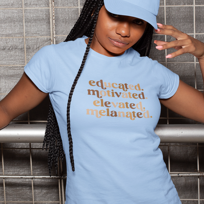 Educated. Motivated. Elevated. Melanated.