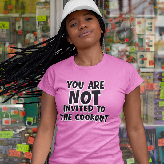 You Are Not Invited To The Cookout