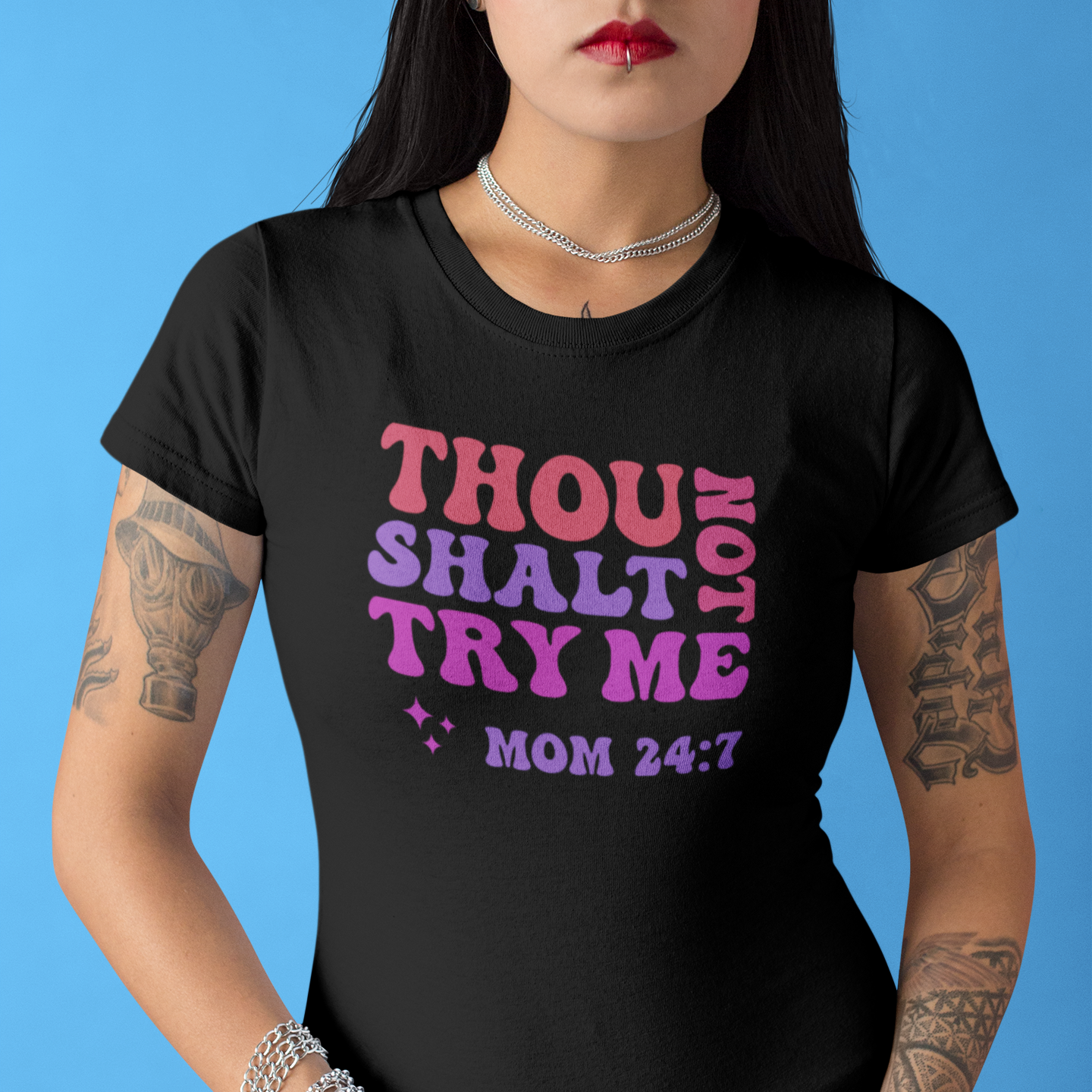 "Thou Shalt Not Try Me" Mom 24:7