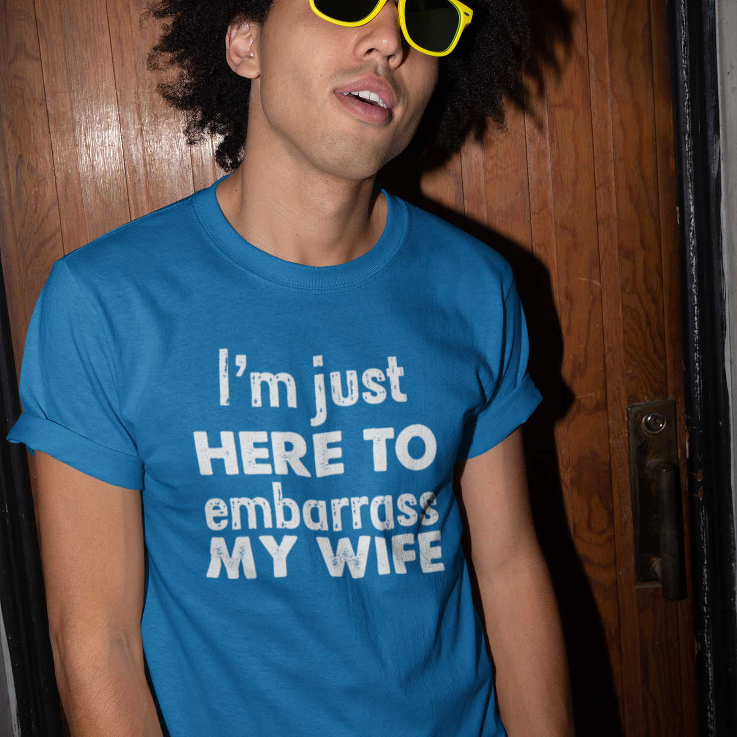 I'm Just Here To Embarrass My Wife